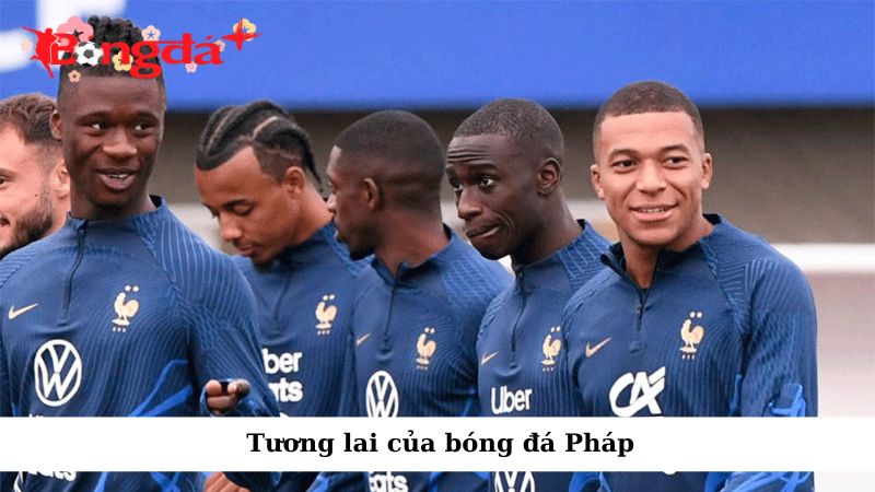 Bóng đá Pháp đang tiến những bước vững chắc vào tương lai